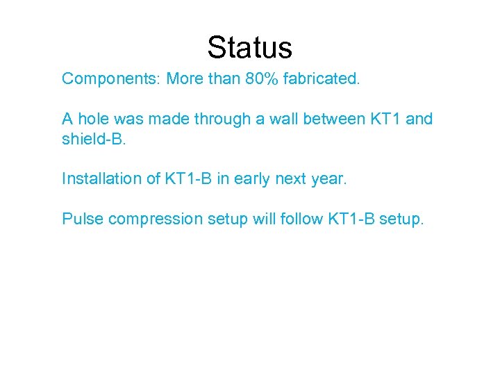 Status Components: More than 80% fabricated. A hole was made through a wall between
