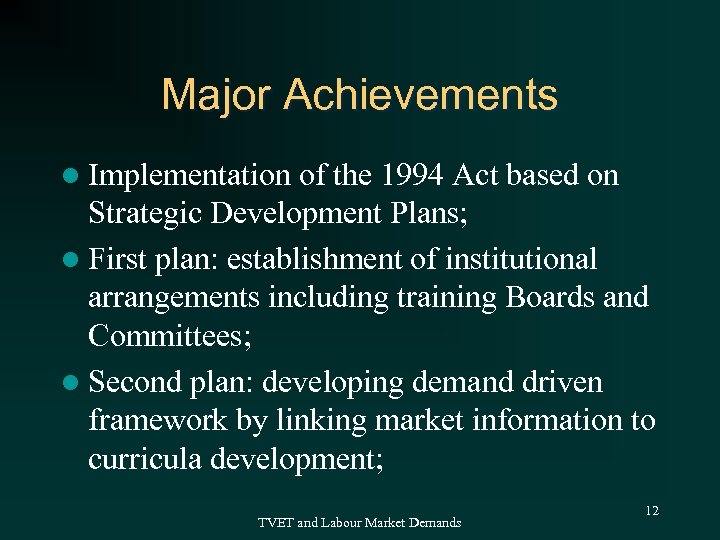 Major Achievements l Implementation of the 1994 Act based on Strategic Development Plans; l