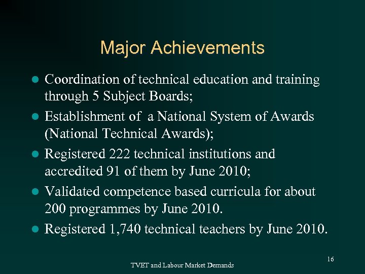 Major Achievements l l l Coordination of technical education and training through 5 Subject