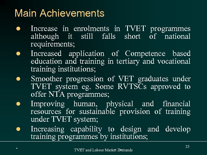 Main Achievements l l l . Increase in enrolments in TVET programmes although it