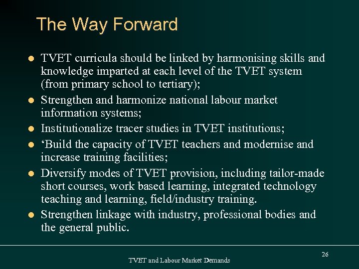 The Way Forward l l l TVET curricula should be linked by harmonising skills