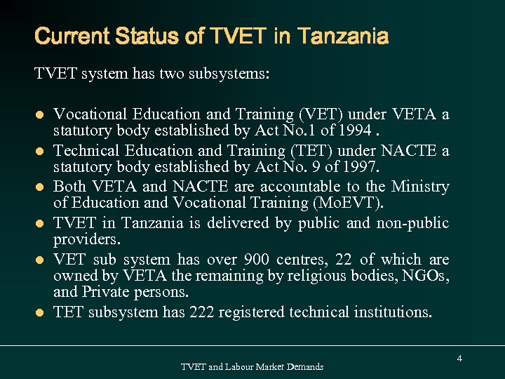 Current Status of TVET in Tanzania TVET system has two subsystems: l l l