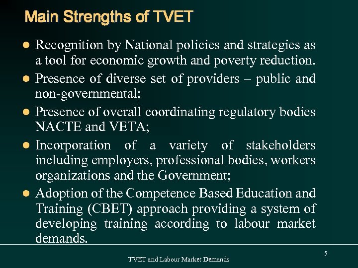 Main Strengths of TVET l l l Recognition by National policies and strategies as