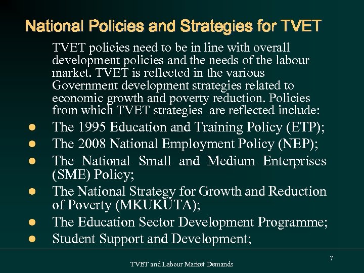 National Policies and Strategies for TVET policies need to be in line with overall