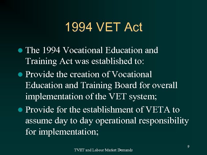 1994 VET Act l The 1994 Vocational Education and Training Act was established to: