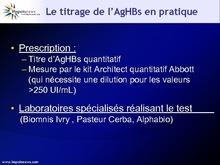 Le titrage de l’Ag. HBs en pratique • Prescription : – Titre d’Ag. HBs