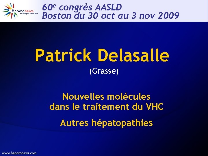 60 e congrès AASLD Boston du 30 oct au 3 nov 2009 Patrick Delasalle