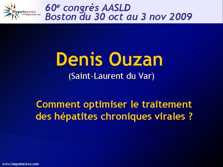 60 e congrès AASLD Boston du 30 oct au 3 nov 2009 Denis Ouzan