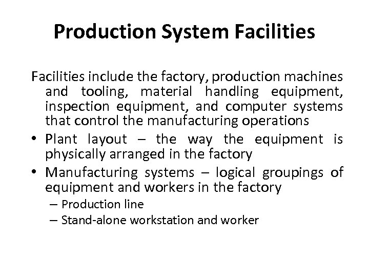 Production System Facilities include the factory, production machines and tooling, material handling equipment, inspection