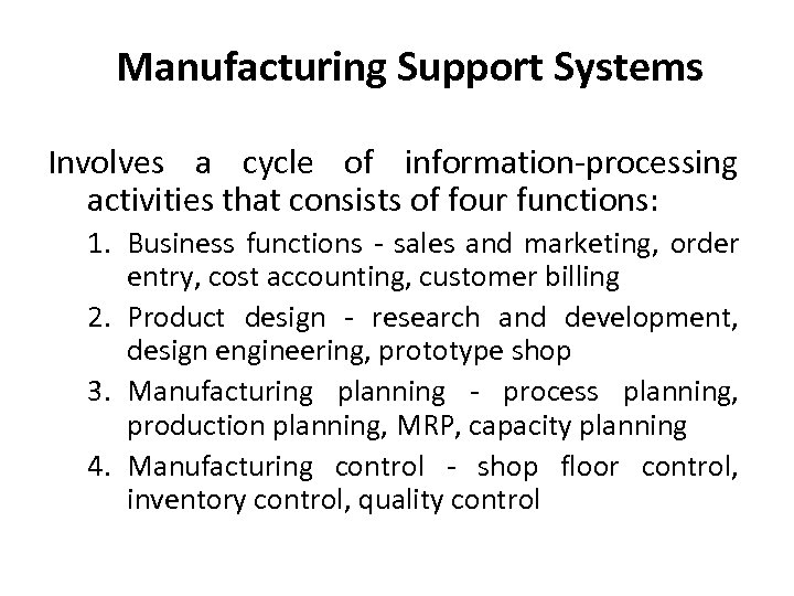 Manufacturing Support Systems Involves a cycle of information-processing activities that consists of four functions: