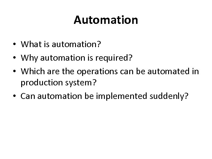 Automation • What is automation? • Why automation is required? • Which are the