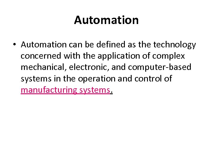 Automation • Automation can be defined as the technology concerned with the application of