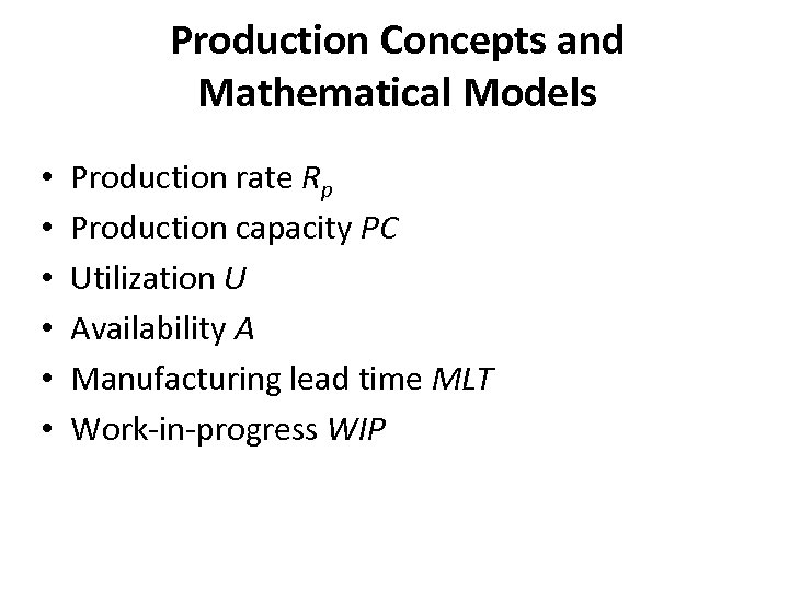 Production Concepts and Mathematical Models • • • Production rate Rp Production capacity PC