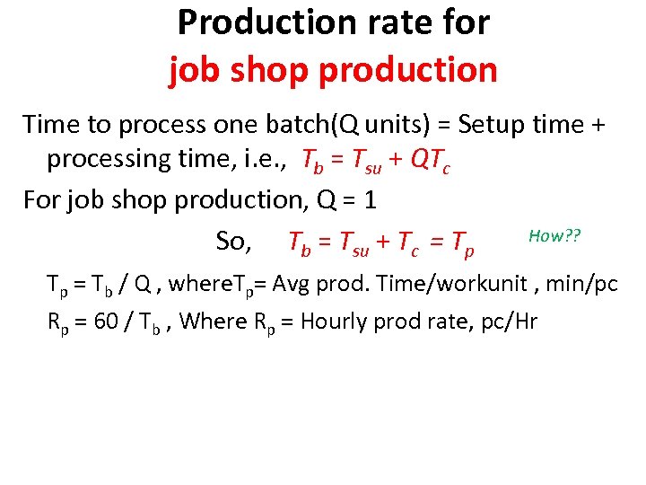 Production rate for job shop production Time to process one batch(Q units) = Setup