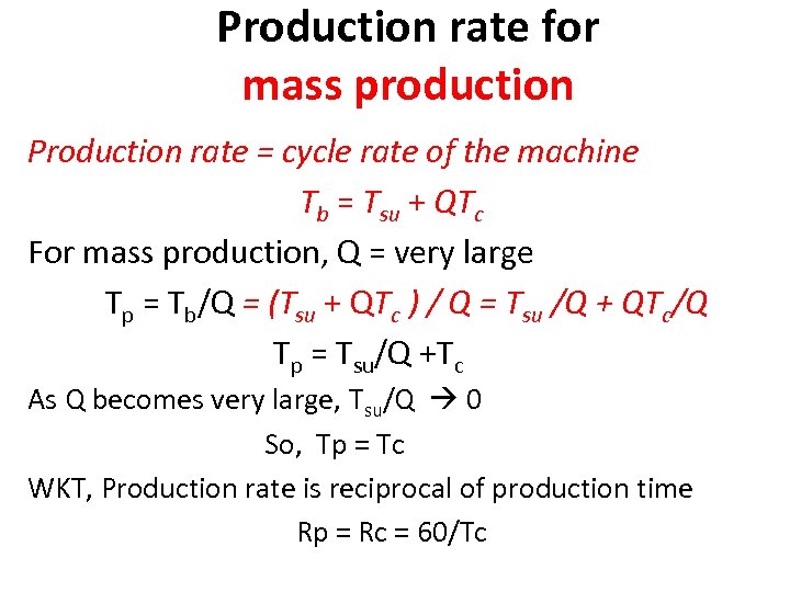 Production rate for mass production Production rate = cycle rate of the machine Tb