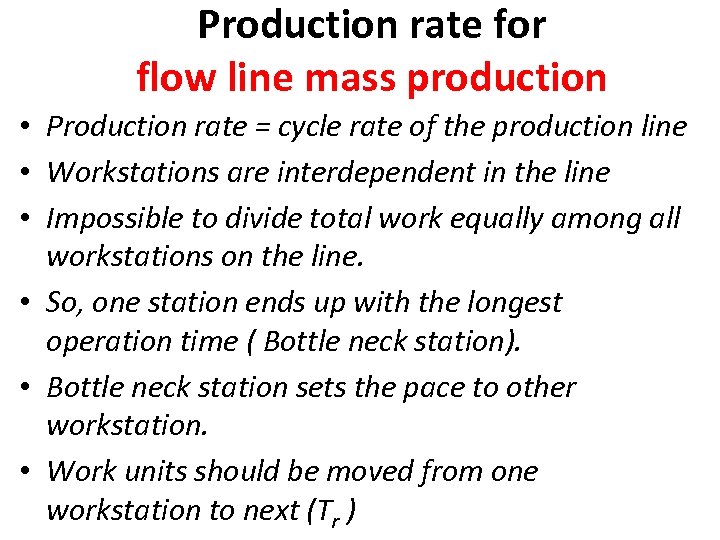 Production rate for flow line mass production • Production rate = cycle rate of