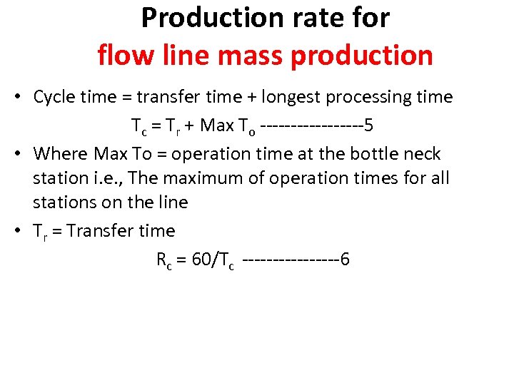 Production rate for flow line mass production • Cycle time = transfer time +