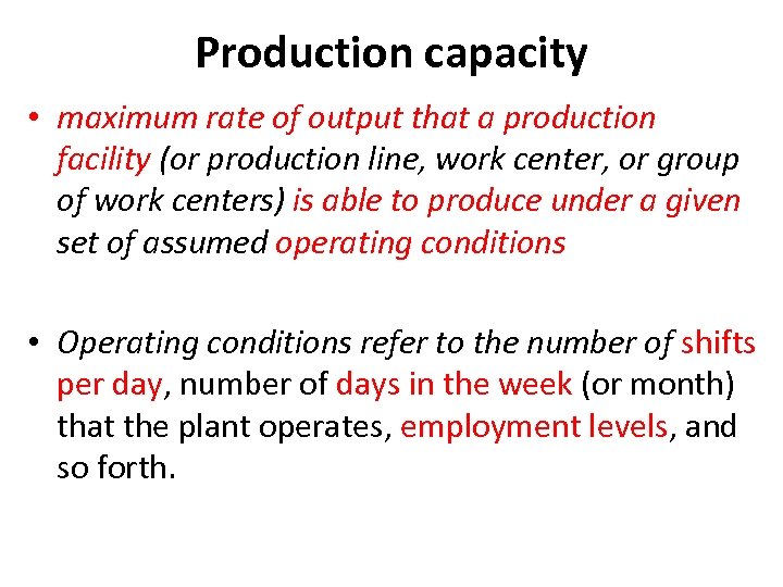 Production capacity • maximum rate of output that a production facility (or production line,