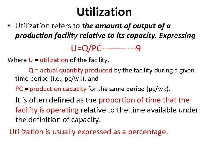 Utilization • Utilization refers to the amount of output of a production facility relative