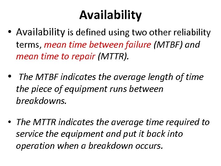 Availability • Availability is defined using two other reliability terms, mean time between failure