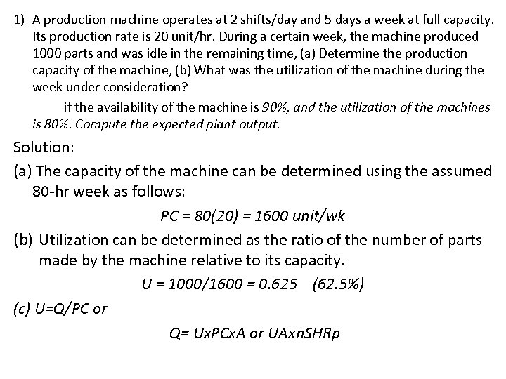 1) A production machine operates at 2 shifts/day and 5 days a week at