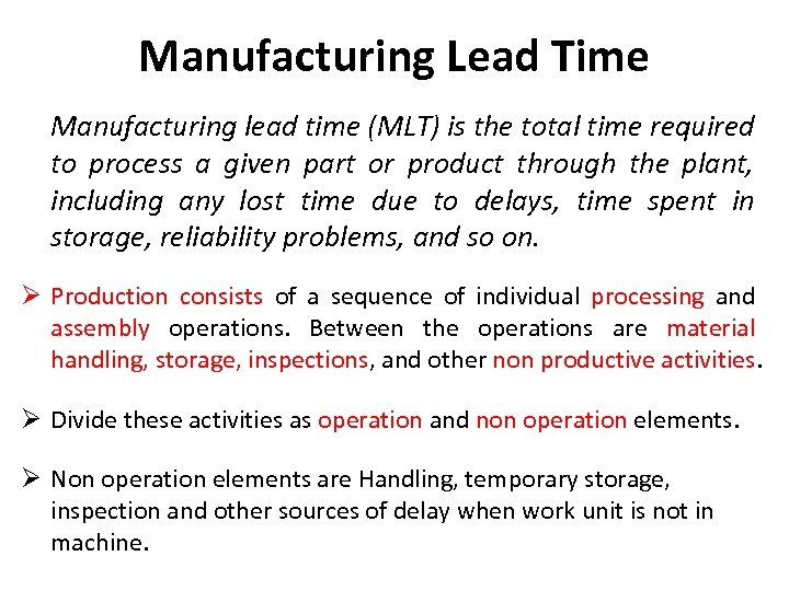 Manufacturing Lead Time Manufacturing lead time (MLT) is the total time required to process