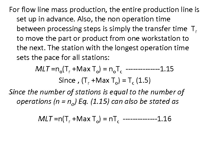 For flow line mass production, the entire production line is set up in advance.