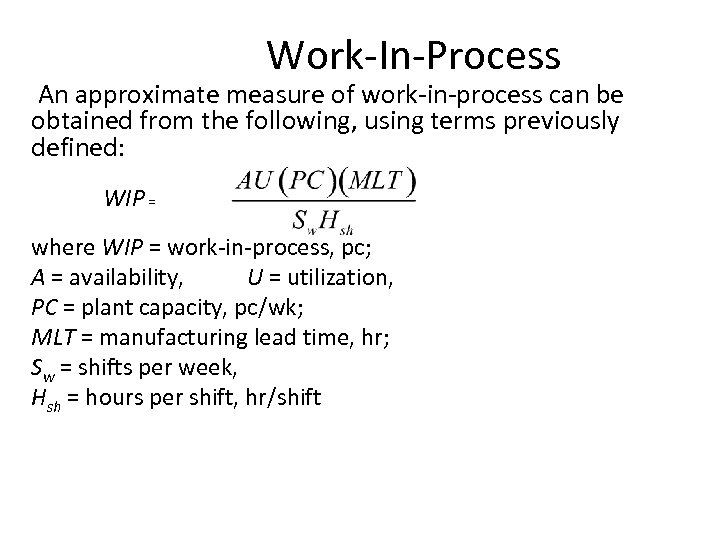 Work-In-Process An approximate measure of work-in-process can be obtained from the following, using terms