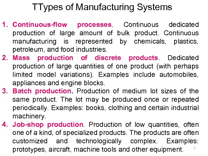 TTypes of Manufacturing Systems 1. Continuous-flow processes. Continuous dedicated production of large amount of