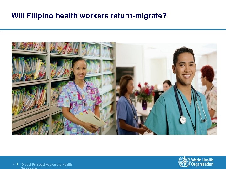 Will Filipino health workers return-migrate? 23 | Global Perspectives on the Health 