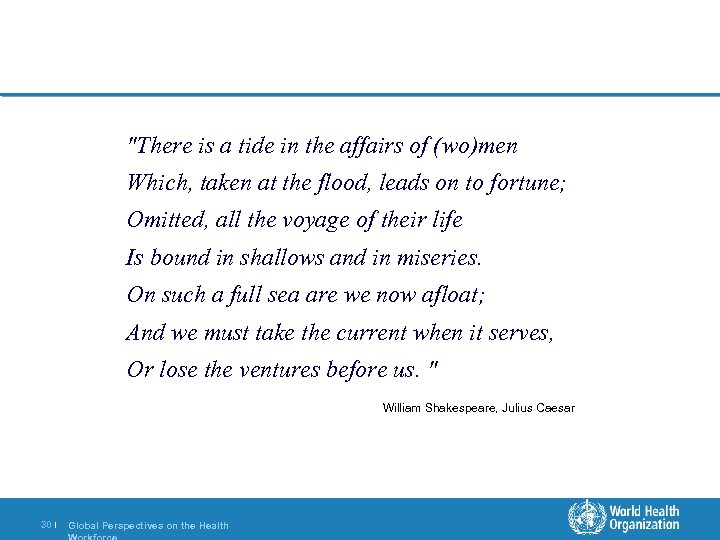"There is a tide in the affairs of (wo)men Which, taken at the flood,