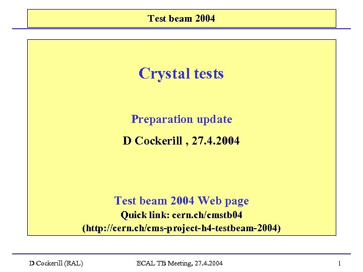 Test beam 2004 Crystal tests Preparation update D Cockerill , 27. 4. 2004 Test