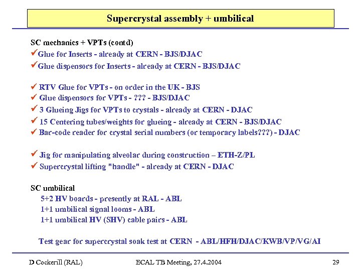 Supercrystal assembly + umbilical SC mechanics + VPTs (contd) Glue for Inserts - already