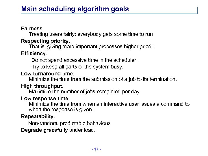 Main scheduling algorithm goals Fairness. Treating users fairly: everybody gets some time to run
