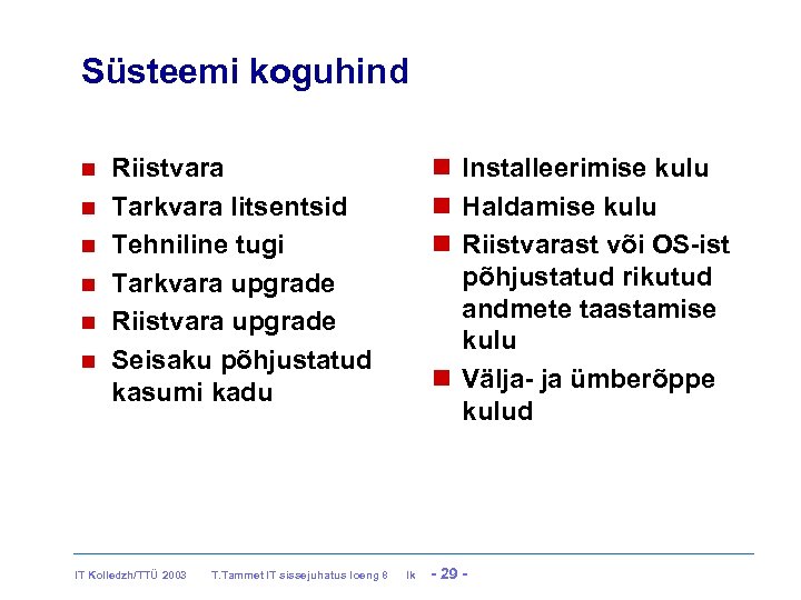Süsteemi koguhind Installeerimise kulu Haldamise kulu Riistvarast või OS-ist põhjustatud rikutud andmete taastamise kulu