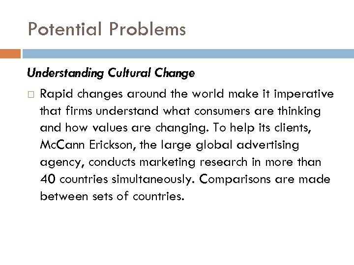 Potential Problems Understanding Cultural Change Rapid changes around the world make it imperative that