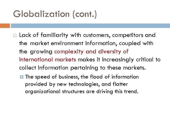 Globalization (cont. ) Lack of familiarity with customers, competitors and the market environment information,