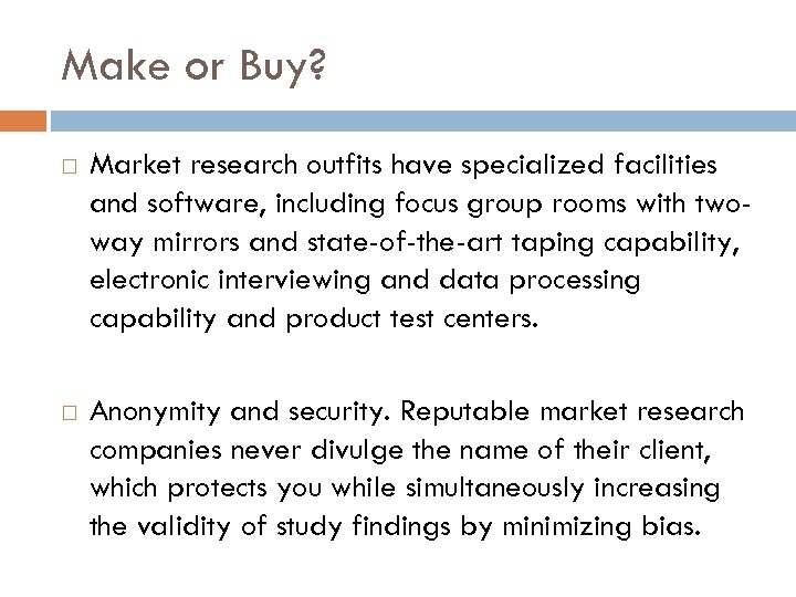 Make or Buy? Market research outfits have specialized facilities and software, including focus group