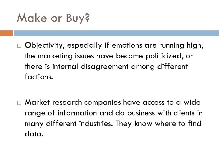 Make or Buy? Objectivity, especially if emotions are running high, the marketing issues have