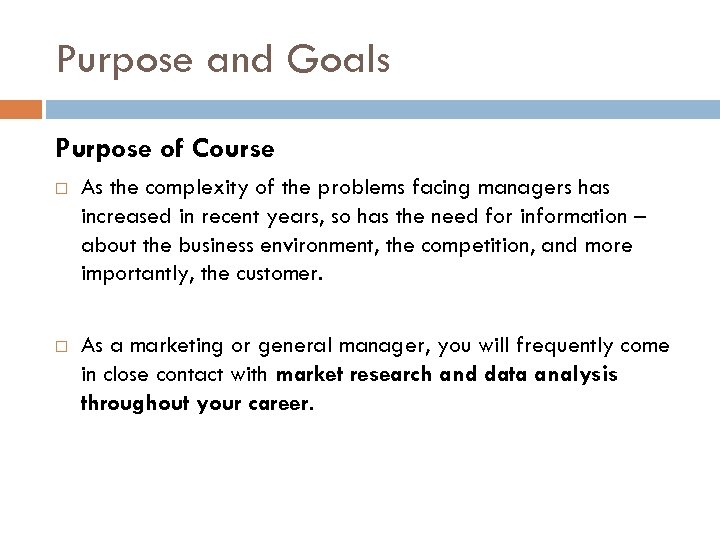 Purpose and Goals Purpose of Course As the complexity of the problems facing managers