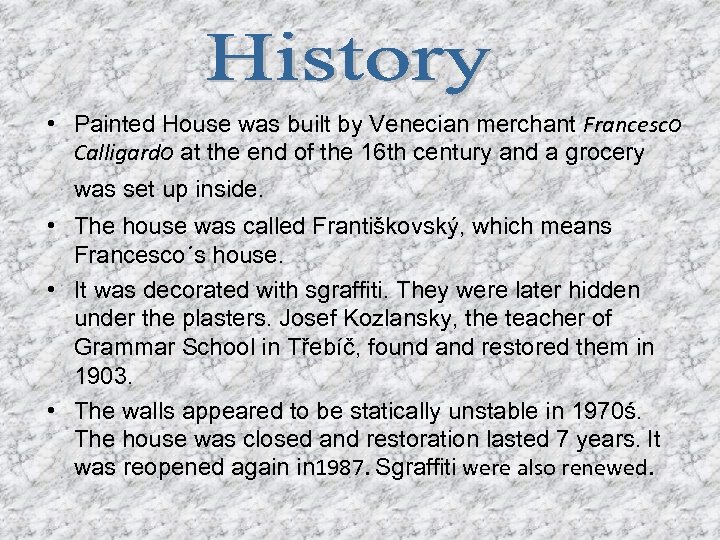  • Painted House was built by Venecian merchant Francesco Calligardo at the end