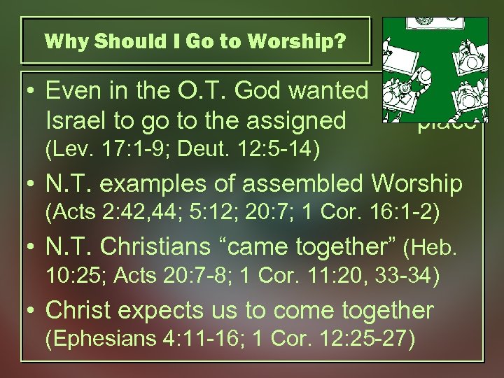 Why Should I Go to Worship? • Even in the O. T. God wanted
