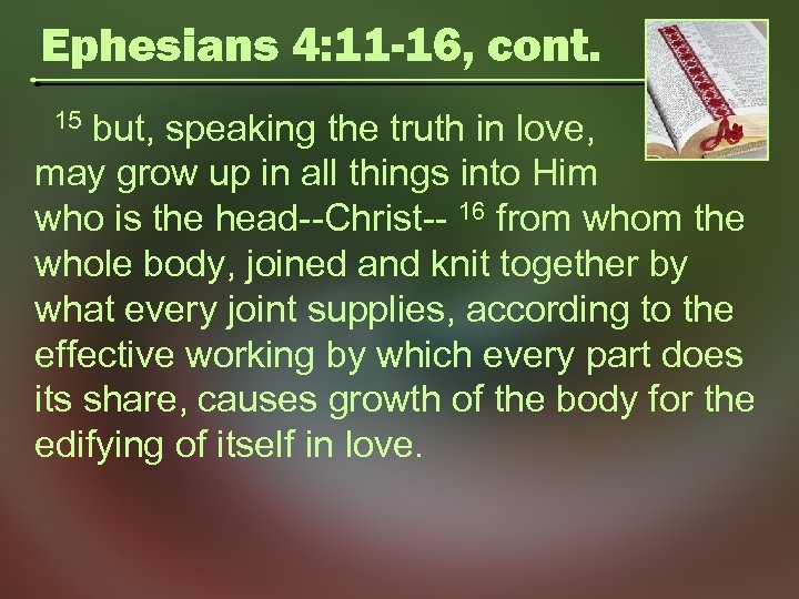 Ephesians 4: 11 -16, cont. but, speaking the truth in love, may grow up