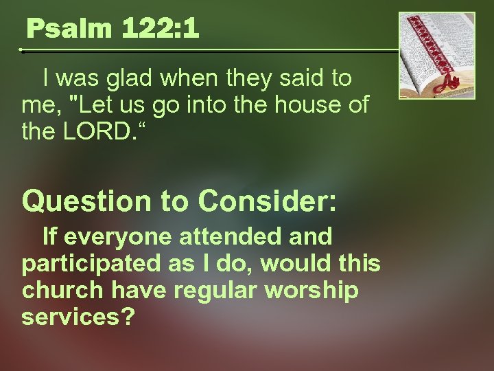 Psalm 122: 1 I was glad when they said to me, "Let us go