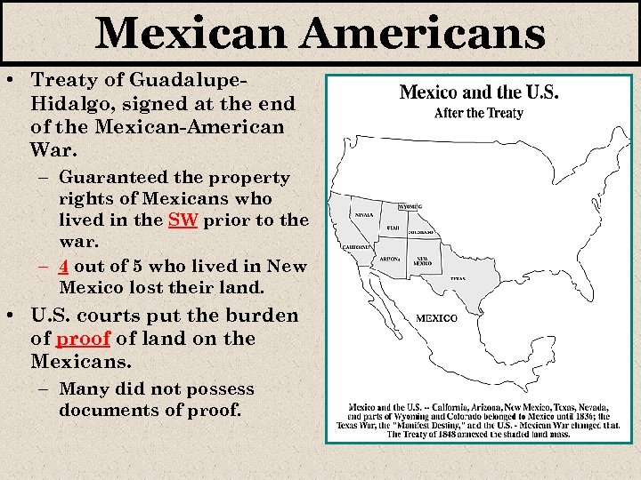 Mexican Americans • Treaty of Guadalupe. Hidalgo, signed at the end of the Mexican-American