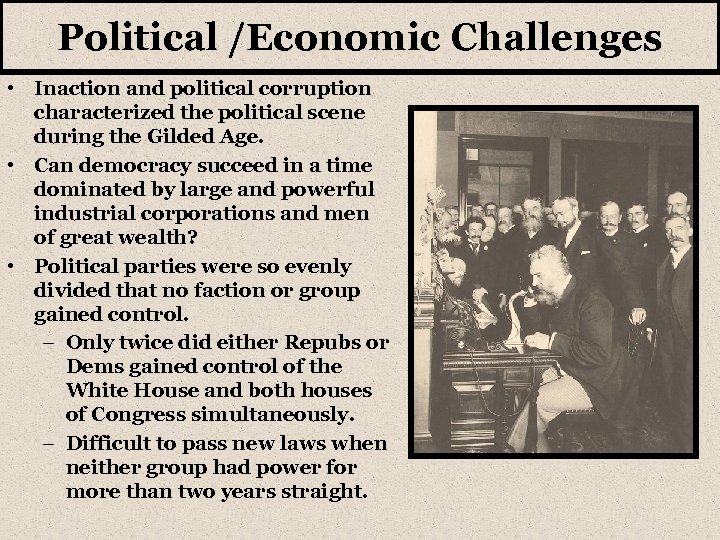 Political /Economic Challenges • Inaction and political corruption characterized the political scene during the