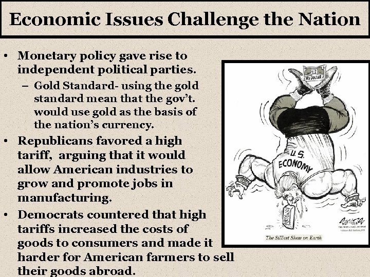 Economic Issues Challenge the Nation • Monetary policy gave rise to independent political parties.