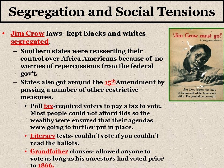 Segregation and Social Tensions • Jim Crow laws- kept blacks and whites segregated. –