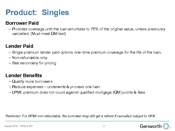 Product: Singles Borrower Paid – Provides coverage until the loan amortizes to 78% of