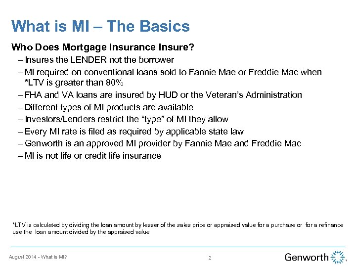 What is MI – The Basics Who Does Mortgage Insurance Insure? – Insures the